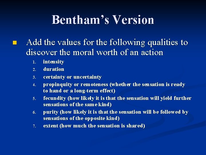 Bentham’s Version n Add the values for the following qualities to discover the moral