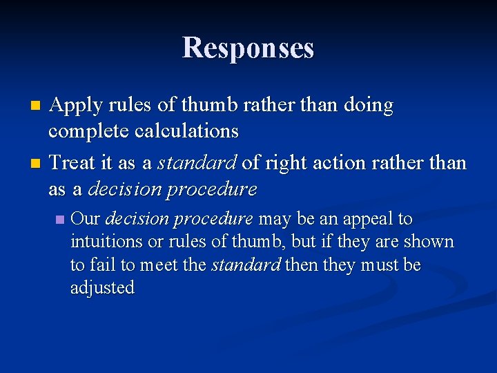 Responses Apply rules of thumb rather than doing complete calculations n Treat it as