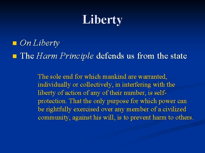 Liberty On Liberty n The Harm Principle defends us from the state n The