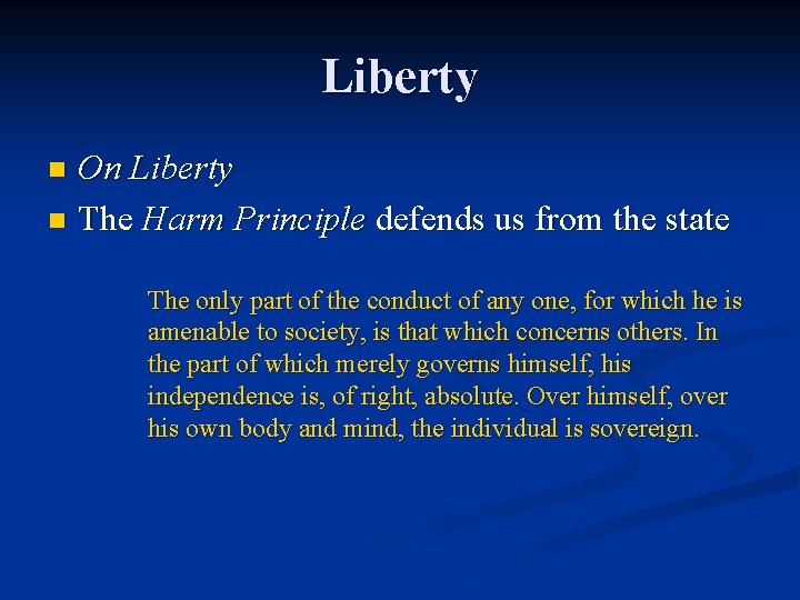 Liberty On Liberty n The Harm Principle defends us from the state n The