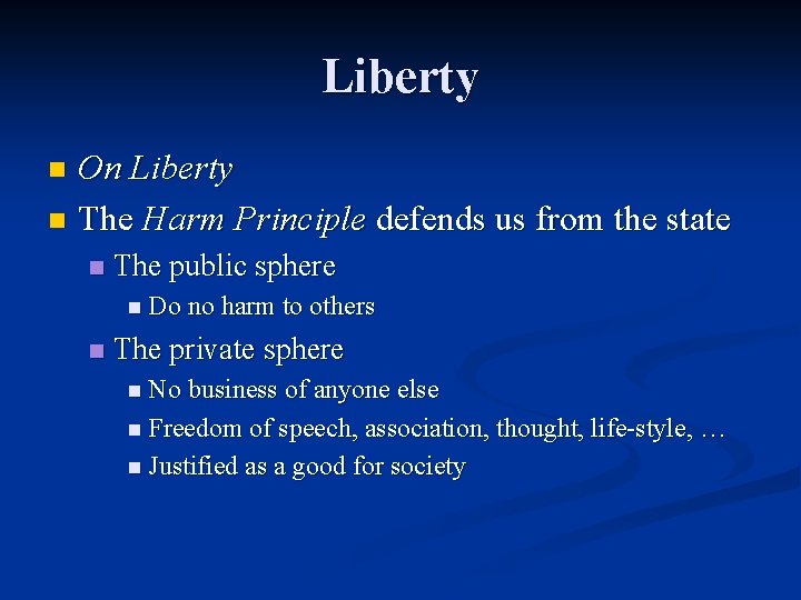 Liberty On Liberty n The Harm Principle defends us from the state n n