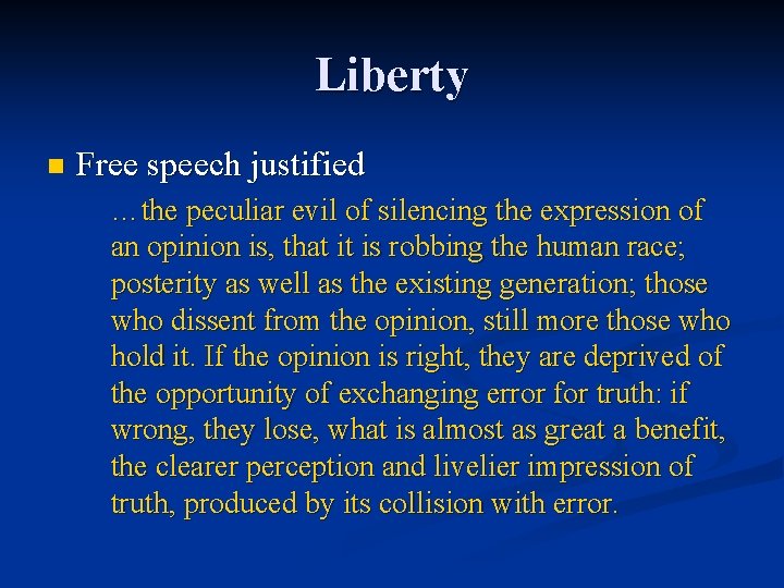 Liberty n Free speech justified …the peculiar evil of silencing the expression of an