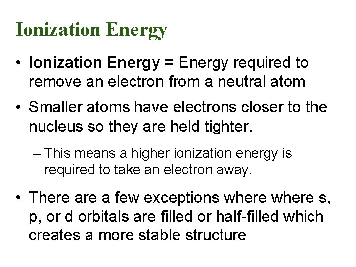 Ionization Energy • Ionization Energy = Energy required to remove an electron from a