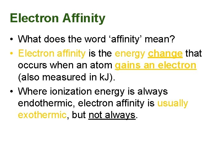 Electron Affinity • What does the word ‘affinity’ mean? • Electron affinity is the