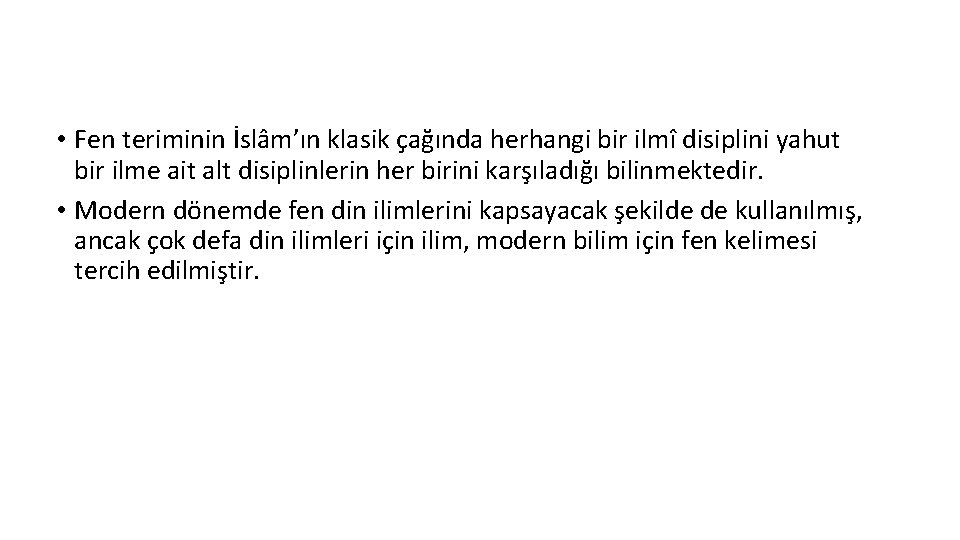  • Fen teriminin İslâm’ın klasik çağında herhangi bir ilmî disiplini yahut bir ilme