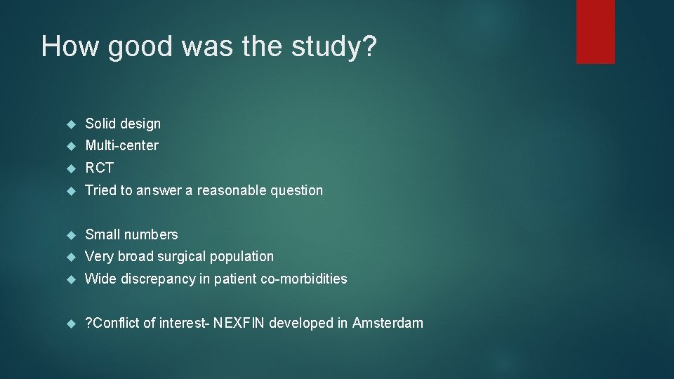 How good was the study? Solid design Multi-center RCT Tried to answer a reasonable