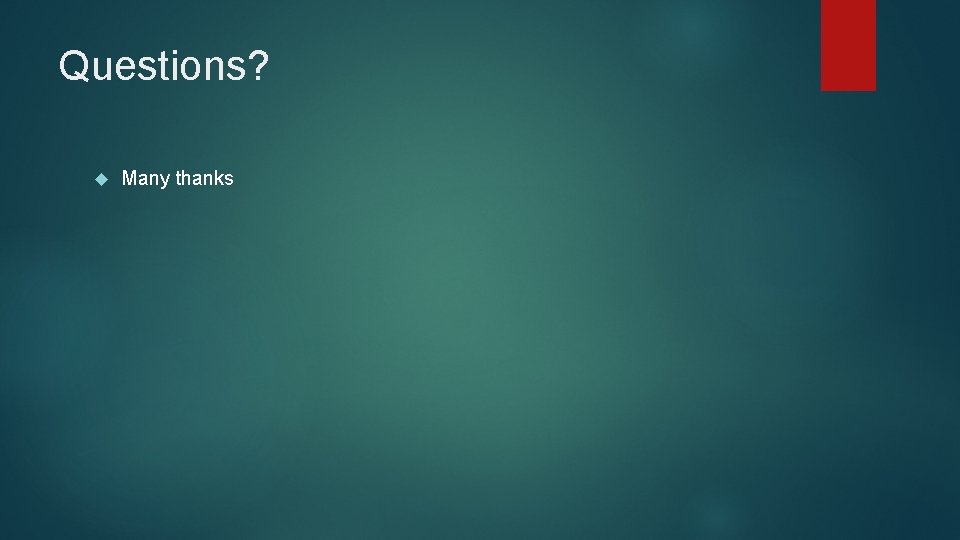 Questions? Many thanks 