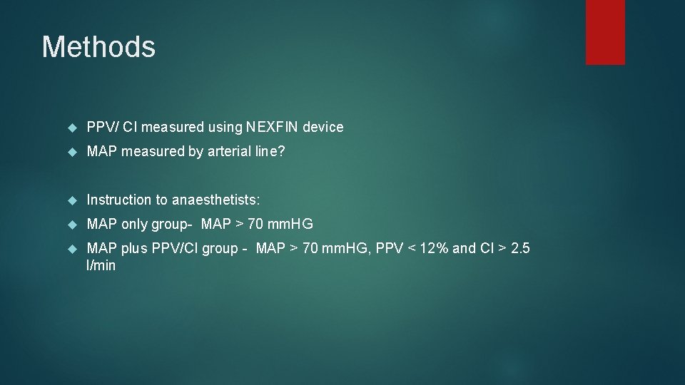 Methods PPV/ CI measured using NEXFIN device MAP measured by arterial line? Instruction to