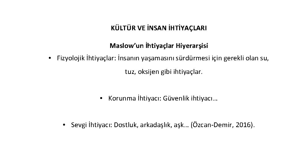 KÜLTÜR VE İNSAN İHTİYAÇLARI Maslow’un İhtiyaçlar Hiyerarşisi • Fizyolojik İhtiyaçlar: İnsanın yaşamasını sürdürmesi için