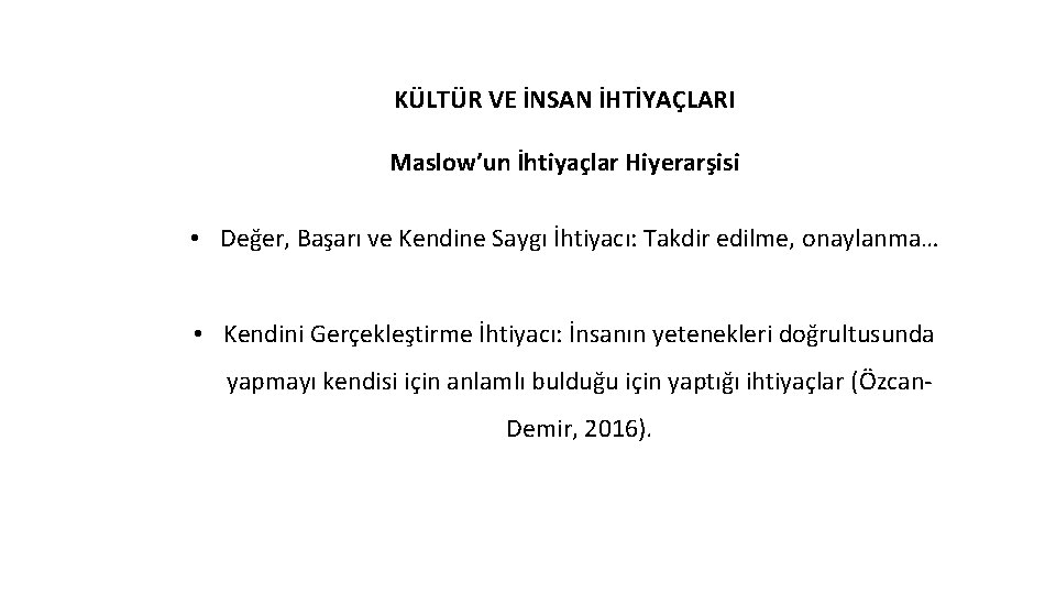 KÜLTÜR VE İNSAN İHTİYAÇLARI Maslow’un İhtiyaçlar Hiyerarşisi • Değer, Başarı ve Kendine Saygı İhtiyacı: