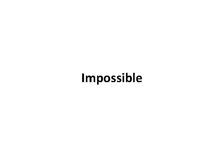 Impossible 