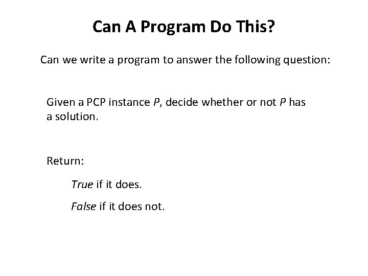 Can A Program Do This? Can we write a program to answer the following