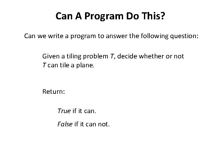 Can A Program Do This? Can we write a program to answer the following