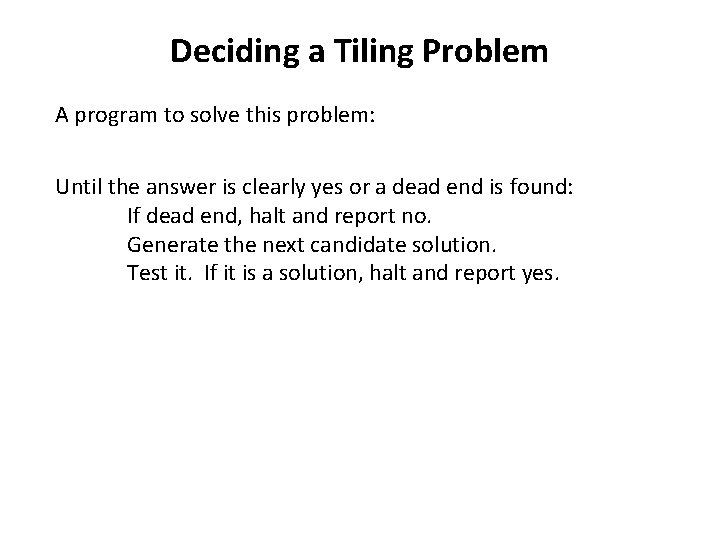 Deciding a Tiling Problem A program to solve this problem: Until the answer is