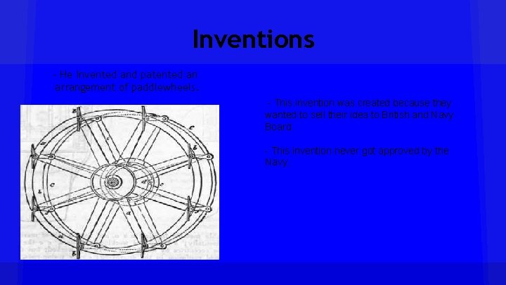 Inventions - He invented and patented an arrangement of paddlewheels. - - This invention