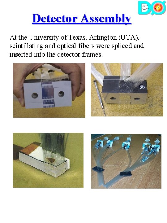 Detector Assembly At the University of Texas, Arlington (UTA), scintillating and optical fibers were