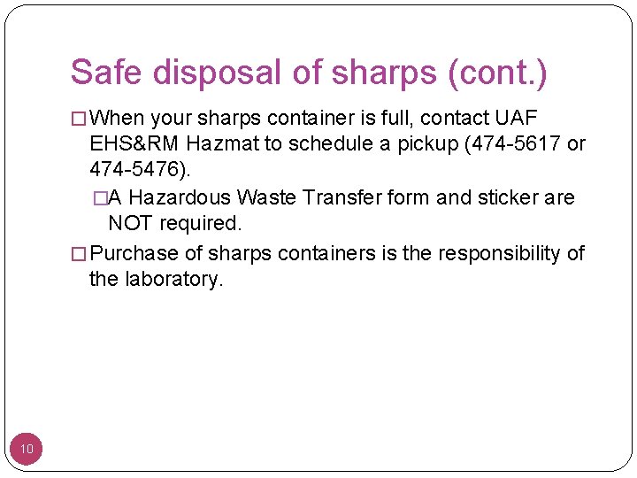 Safe disposal of sharps (cont. ) � When your sharps container is full, contact