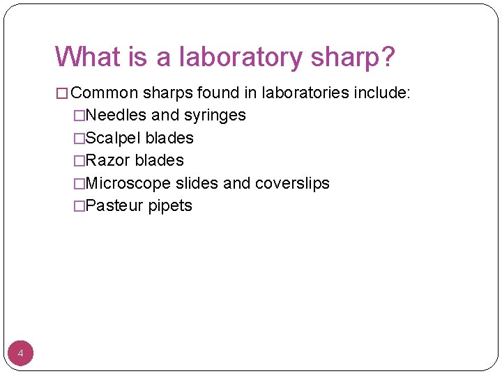 What is a laboratory sharp? � Common sharps found in laboratories include: �Needles and