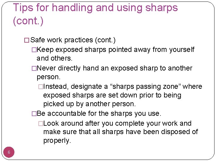 Tips for handling and using sharps (cont. ) � Safe work practices (cont. )
