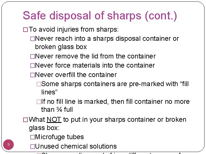 Safe disposal of sharps (cont. ) � To avoid injuries from sharps: �Never reach