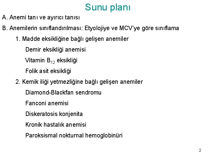 Sunu planı A. Anemi tanı ve ayırıcı tanısı B. Anemilerin sınıflandırılması: Etyolojiye ve MCV’ye