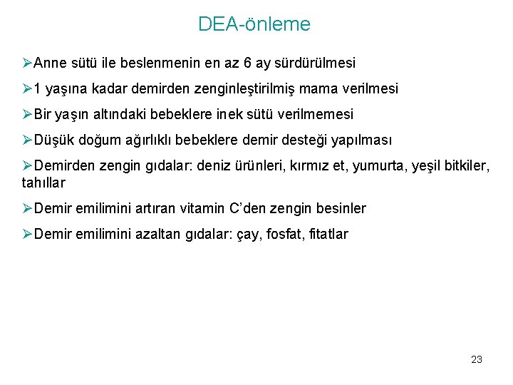 DEA-önleme ØAnne sütü ile beslenmenin en az 6 ay sürdürülmesi Ø 1 yaşına kadar