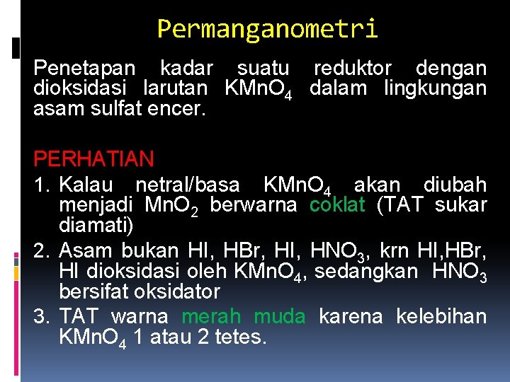 Permanganometri Penetapan kadar suatu reduktor dengan dioksidasi larutan KMn. O 4 dalam lingkungan asam