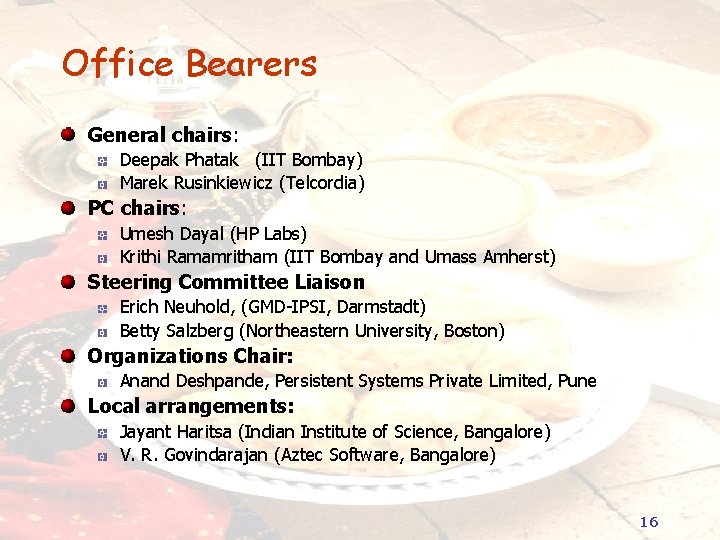 Office Bearers General chairs: Deepak Phatak (IIT Bombay) Marek Rusinkiewicz (Telcordia) PC chairs: Umesh