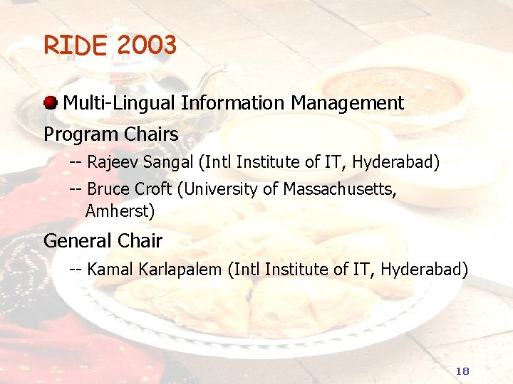 RIDE 2003 Multi-Lingual Information Management Program Chairs -- Rajeev Sangal (Intl Institute of IT,