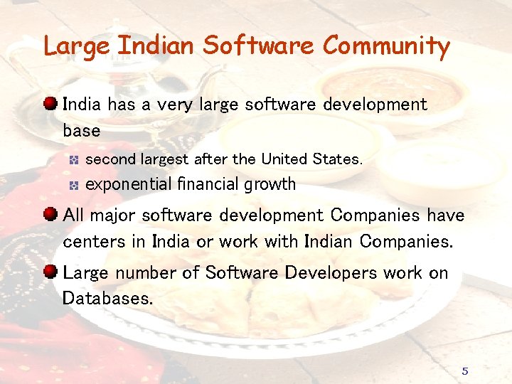 Large Indian Software Community India has a very large software development base second largest