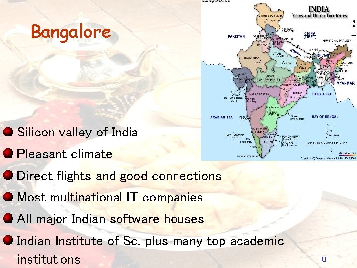Bangalore Silicon valley of India Pleasant climate Direct flights and good connections Most multinational