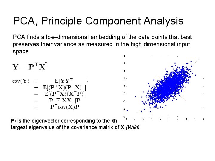 PCA, Principle Component Analysis PCA finds a low-dimensional embedding of the data points that