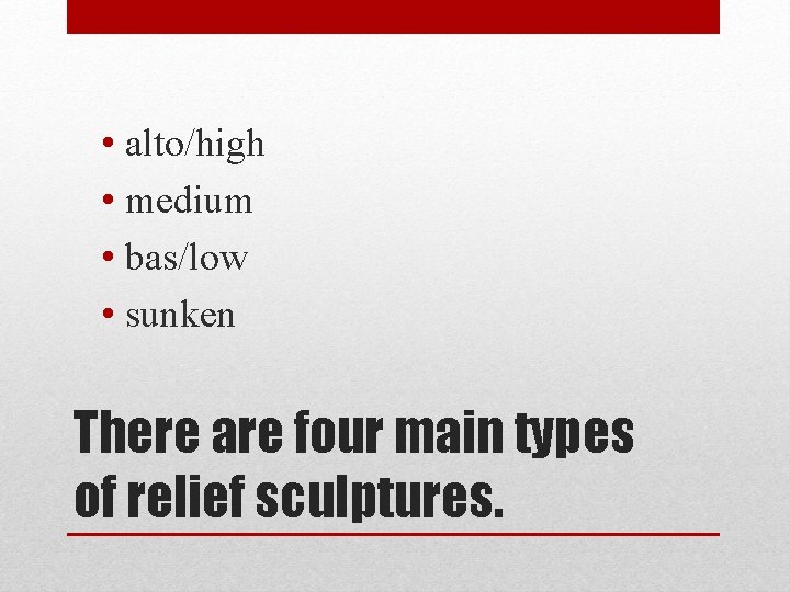  • alto/high • medium • bas/low • sunken There are four main types