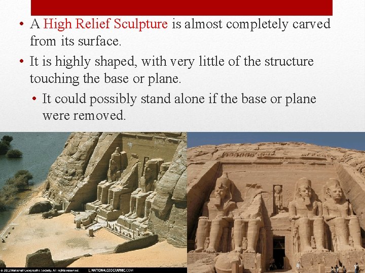 • A High Relief Sculpture is almost completely carved from its surface. •