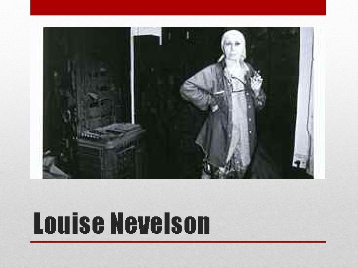 Louise Nevelson 