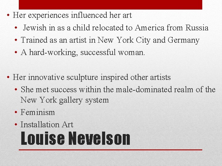  • Her experiences influenced her art • Jewish in as a child relocated