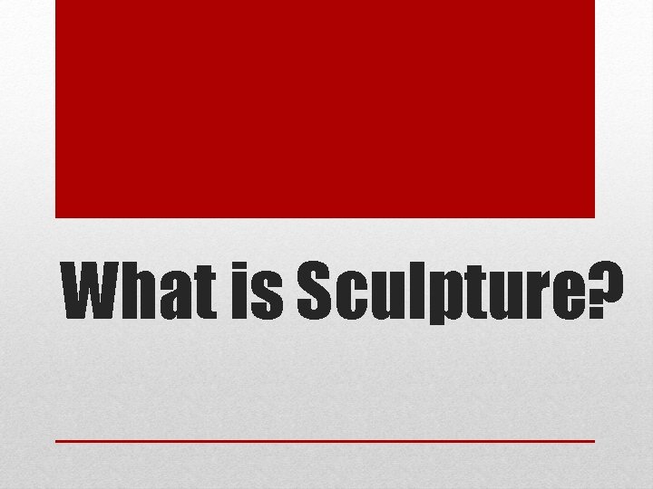 What is Sculpture? 