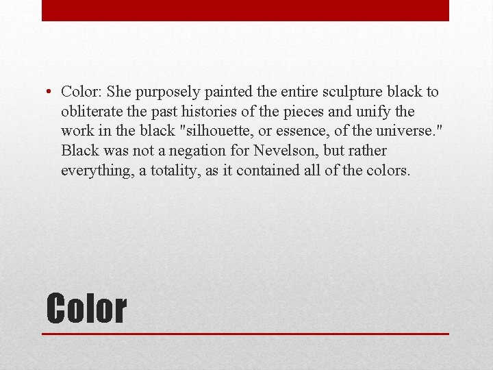  • Color: She purposely painted the entire sculpture black to obliterate the past