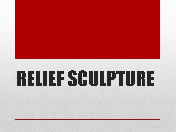 RELIEF SCULPTURE 