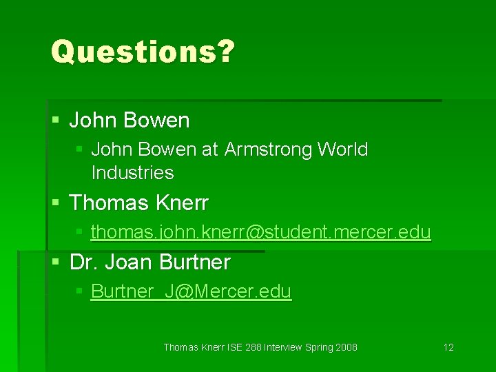 Questions? § John Bowen at Armstrong World Industries § Thomas Knerr § thomas. john.