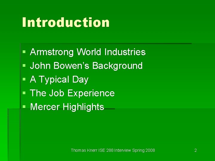 Introduction § § § Armstrong World Industries John Bowen’s Background A Typical Day The