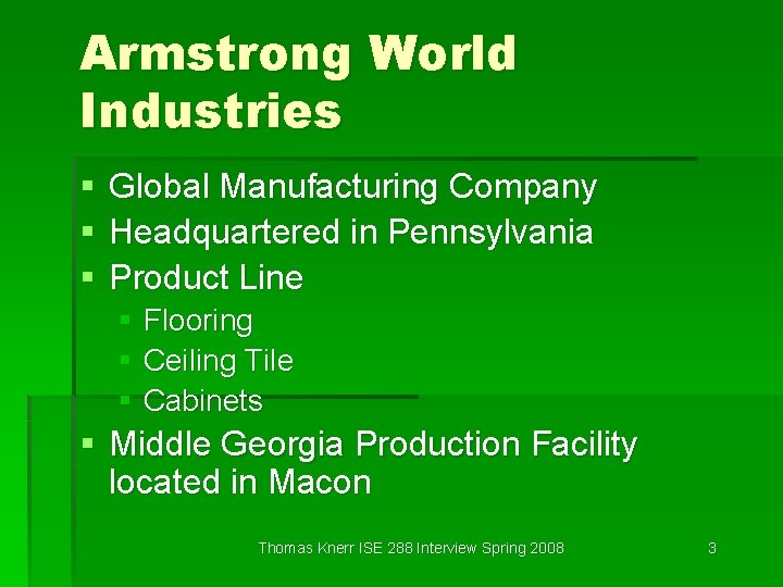 Armstrong World Industries § § § Global Manufacturing Company Headquartered in Pennsylvania Product Line