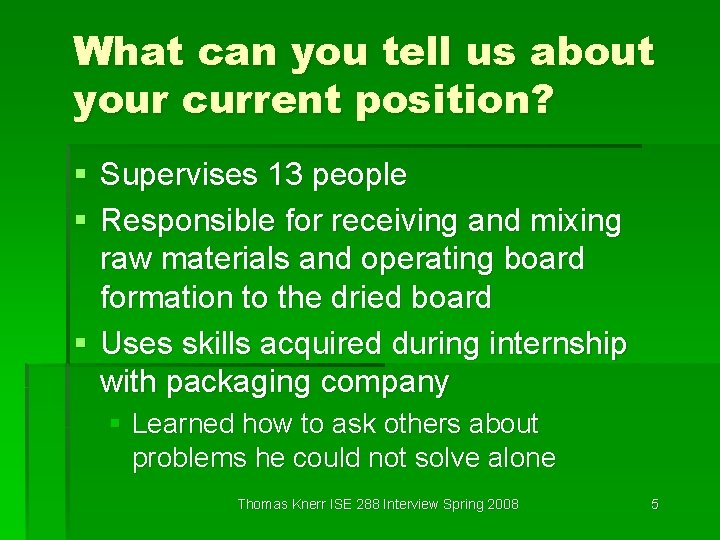What can you tell us about your current position? § Supervises 13 people §