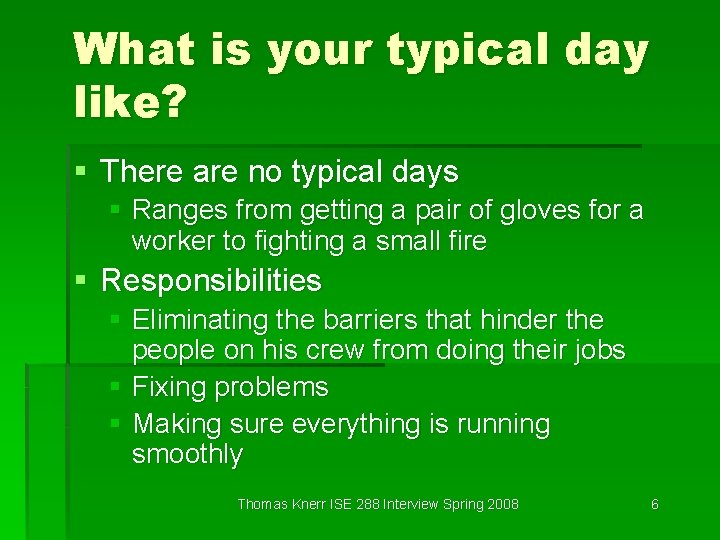 What is your typical day like? § There are no typical days § Ranges