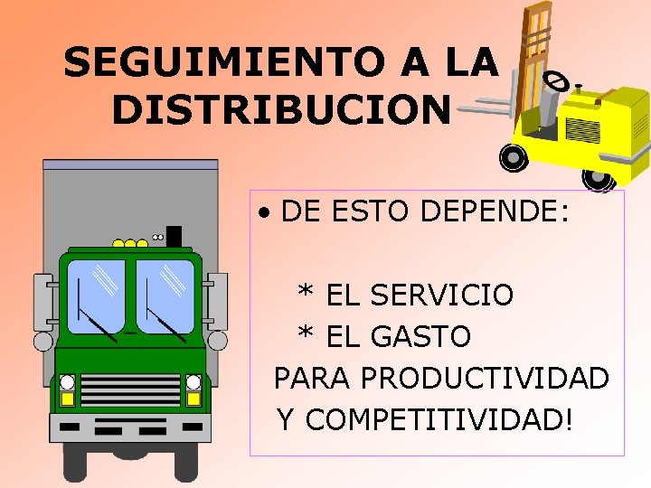 SEGUIMIENTO A LA DISTRIBUCION • DE ESTO DEPENDE: * EL SERVICIO * EL GASTO