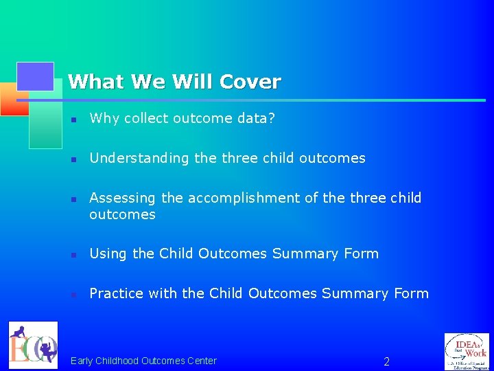 What We Will Cover n Why collect outcome data? n Understanding the three child