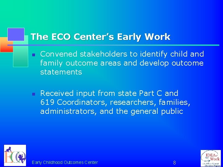 The ECO Center’s Early Work n n Convened stakeholders to identify child and family