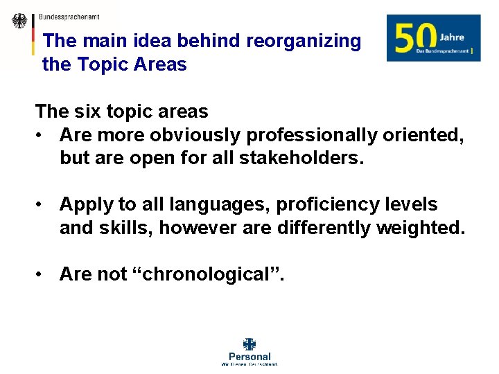 The main idea behind reorganizing the Topic Areas The six topic areas • Are