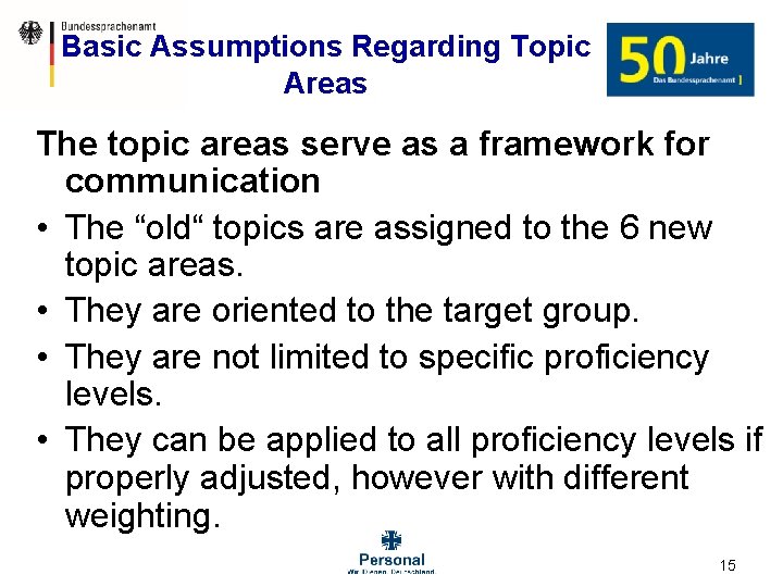 Basic Assumptions Regarding Topic Areas The topic areas serve as a framework for communication
