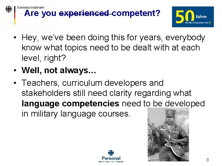 Are you experienced competent? • Hey, we’ve been doing this for years, everybody know